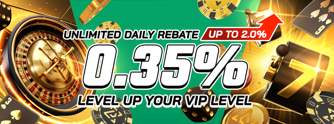 0.35% Unlimited Daily Rebate + up to 2% more for VIP players